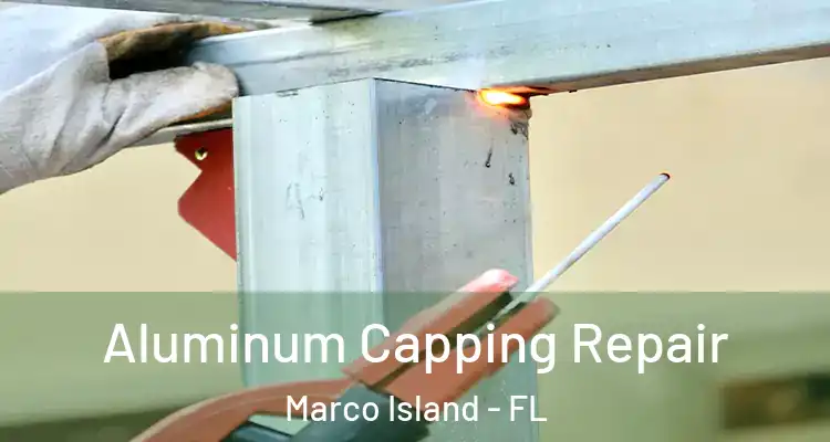 Aluminum Capping Repair Marco Island - FL