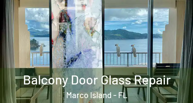 Balcony Door Glass Repair Marco Island - FL