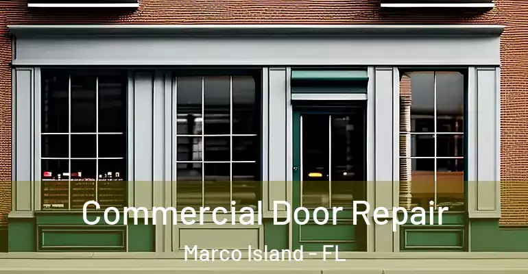 Commercial Door Repair Marco Island - FL