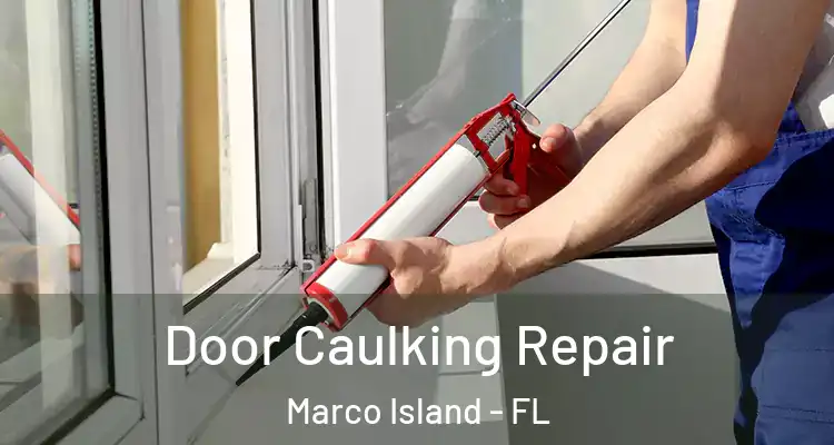 Door Caulking Repair Marco Island - FL