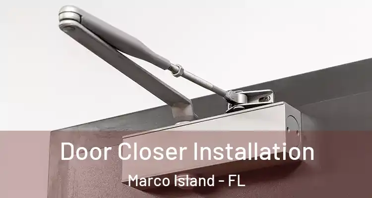 Door Closer Installation Marco Island - FL