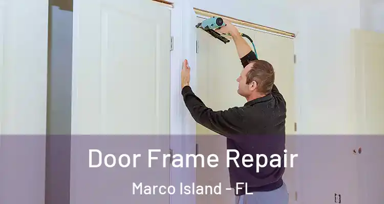 Door Frame Repair Marco Island - FL