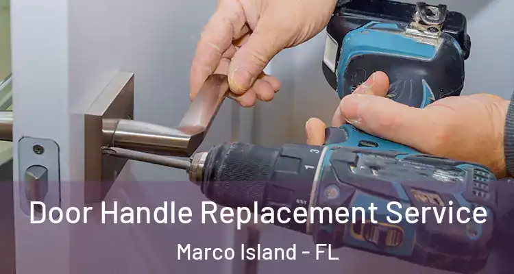 Door Handle Replacement Service Marco Island - FL