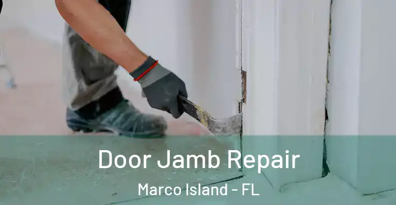 Door Jamb Repair Marco Island - FL