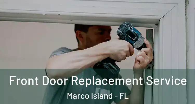 Front Door Replacement Service Marco Island - FL