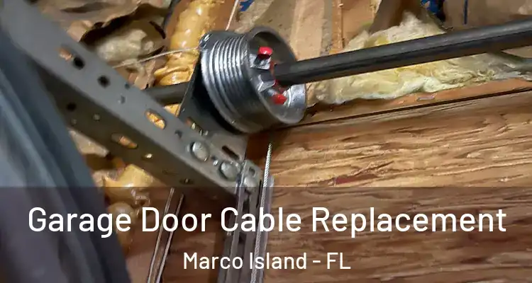 Garage Door Cable Replacement Marco Island - FL