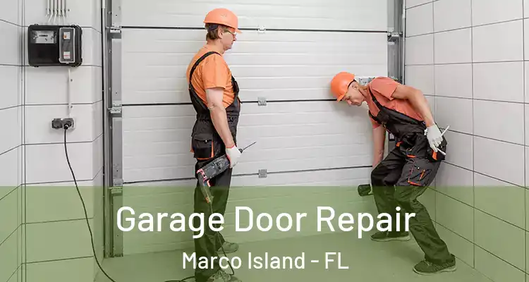 Garage Door Repair Marco Island - FL