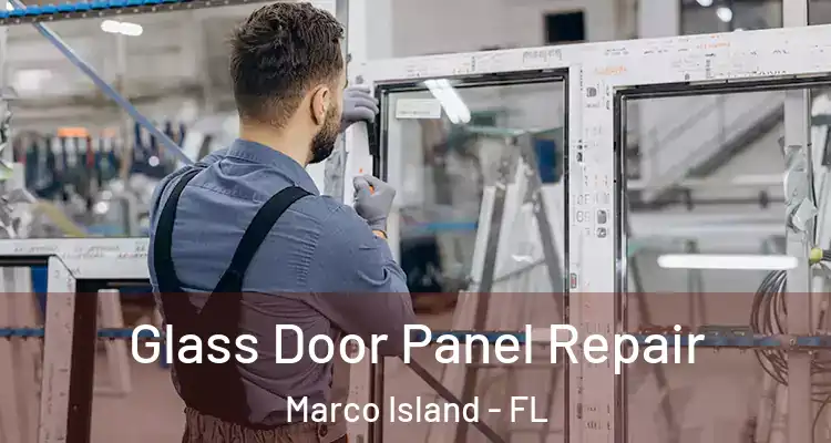 Glass Door Panel Repair Marco Island - FL