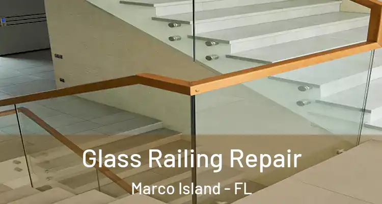 Glass Railing Repair Marco Island - FL