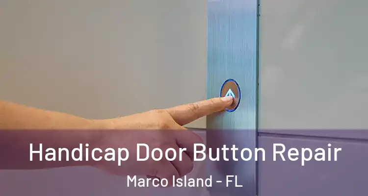 Handicap Door Button Repair Marco Island - FL