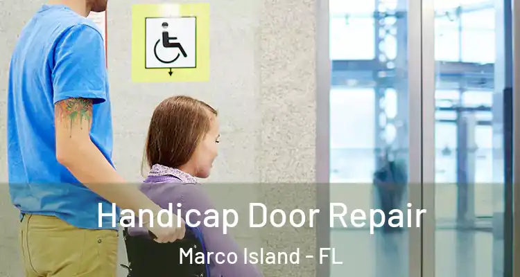 Handicap Door Repair Marco Island - FL