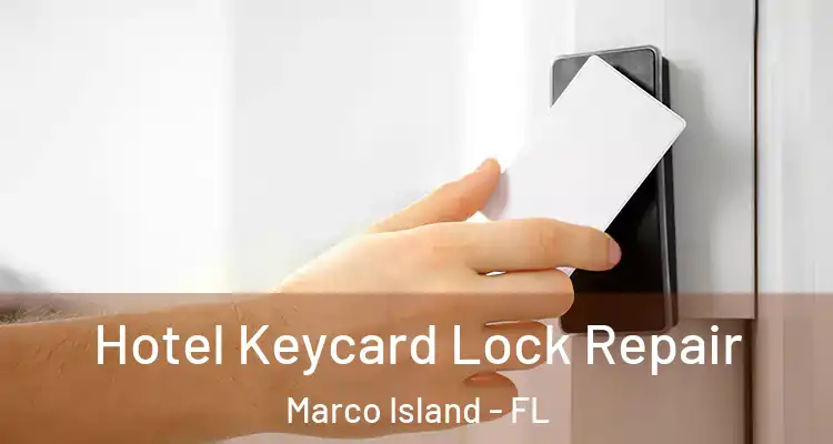 Hotel Keycard Lock Repair Marco Island - FL