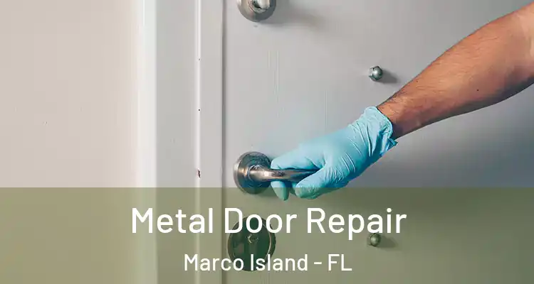 Metal Door Repair Marco Island - FL