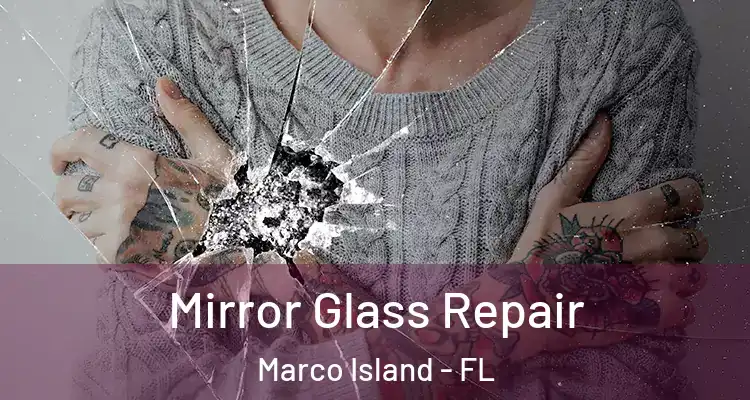 Mirror Glass Repair Marco Island - FL