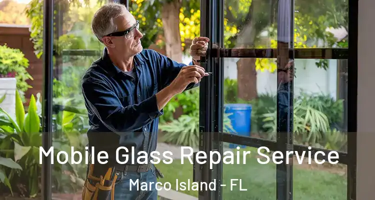 Mobile Glass Repair Service Marco Island - FL