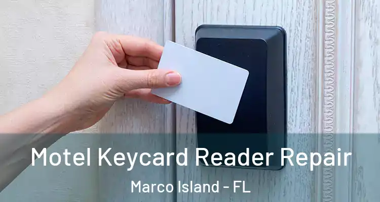 Motel Keycard Reader Repair Marco Island - FL