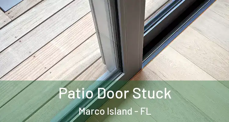 Patio Door Stuck Marco Island - FL