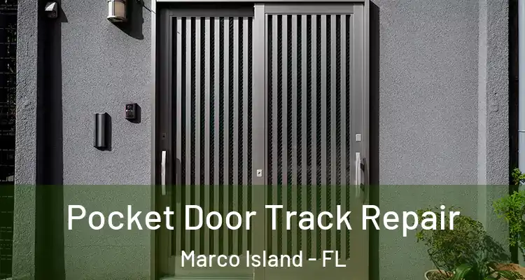 Pocket Door Track Repair Marco Island - FL
