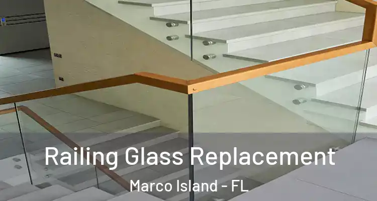 Railing Glass Replacement Marco Island - FL