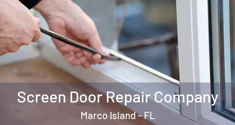 Screen Door Repair Company Marco Island - FL
