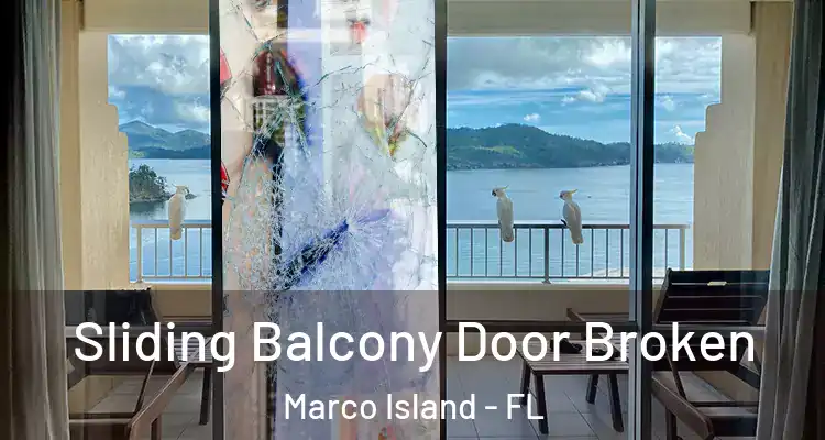 Sliding Balcony Door Broken Marco Island - FL