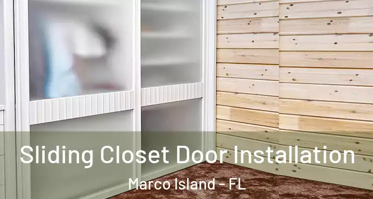 Sliding Closet Door Installation Marco Island - FL