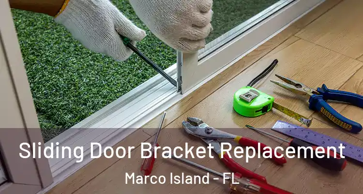 Sliding Door Bracket Replacement Marco Island - FL