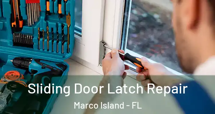 Sliding Door Latch Repair Marco Island - FL