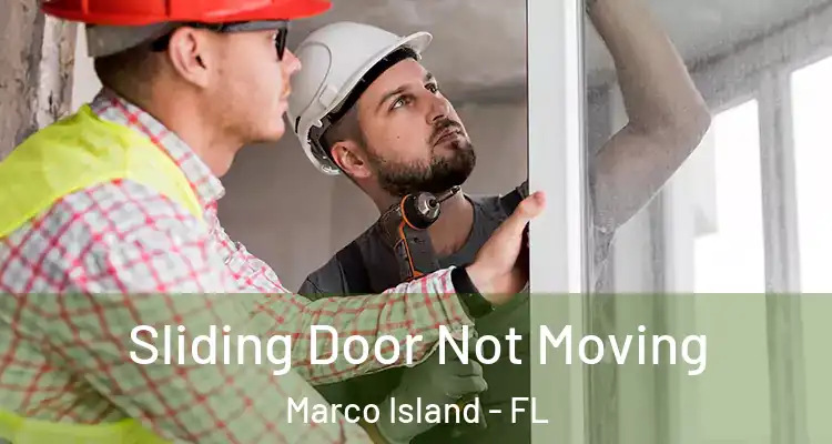 Sliding Door Not Moving Marco Island - FL