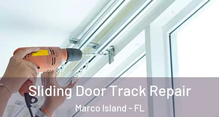Sliding Door Track Repair Marco Island - FL