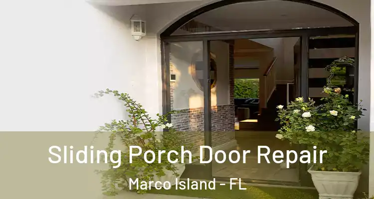 Sliding Porch Door Repair Marco Island - FL