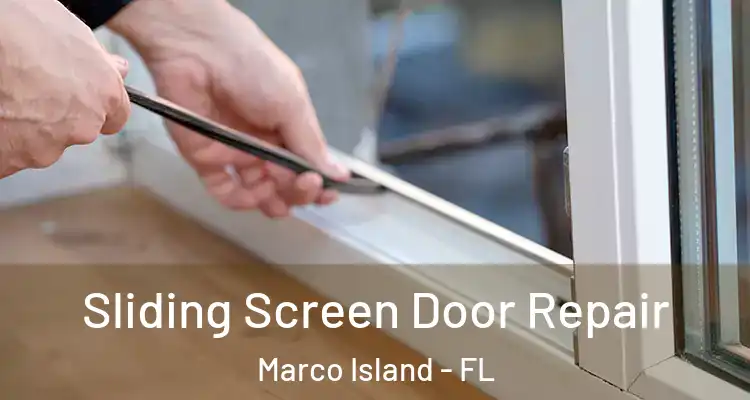 Sliding Screen Door Repair Marco Island - FL