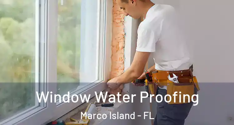 Window Water Proofing Marco Island - FL